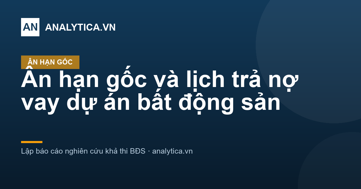 Ân hạn gốc và lịch trả nợ vay dự án bất động sản