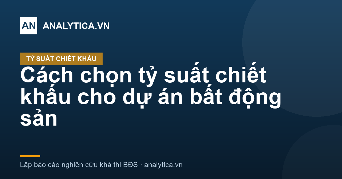 Cách chọn tỷ suất chiết khấu cho dự án bất động sản