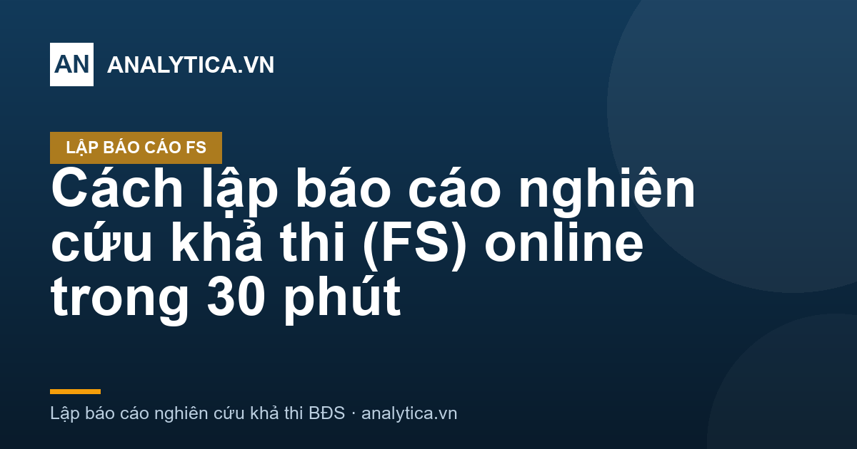 Cách lập báo cáo nghiên cứu khả thi (FS) online trong 30 phút