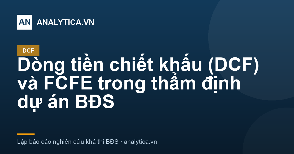 Dòng tiền chiết khấu (DCF) và FCFE trong thẩm định dự án BĐS