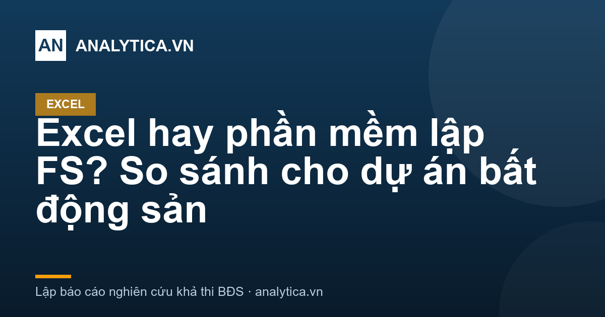 Excel hay phần mềm lập FS? So sánh cho dự án bất động sản
