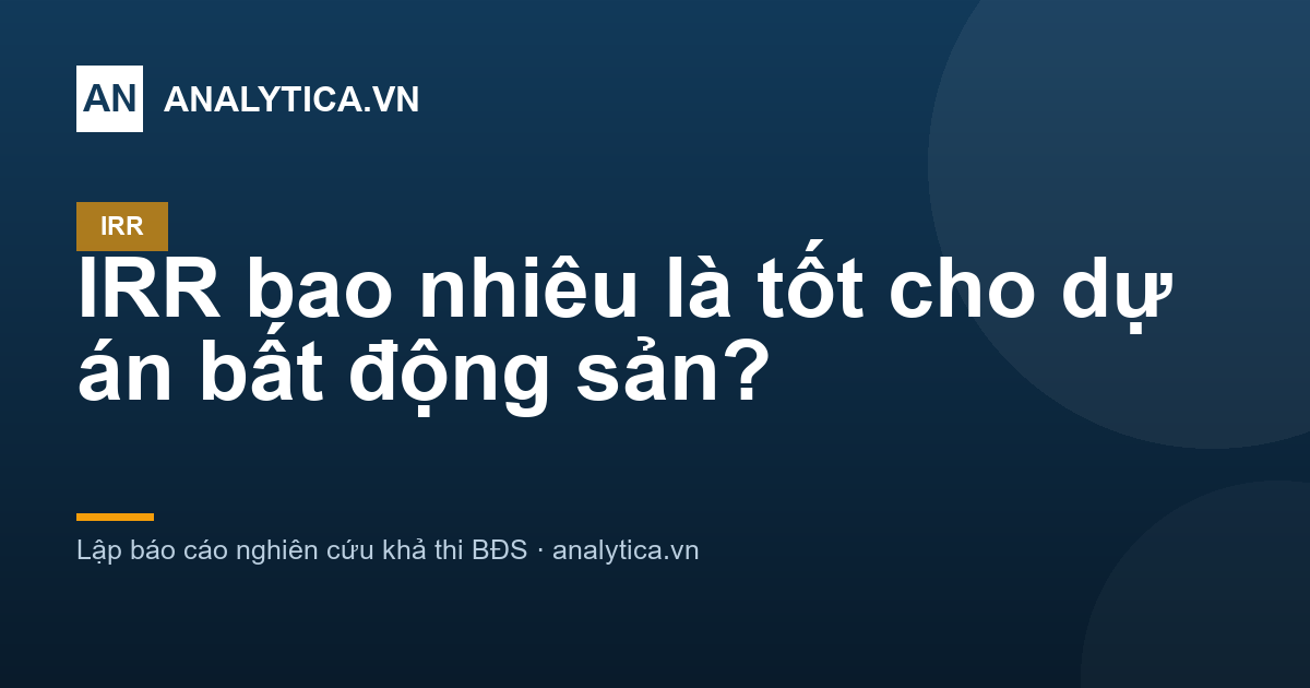 IRR bao nhiêu là tốt cho dự án bất động sản?
