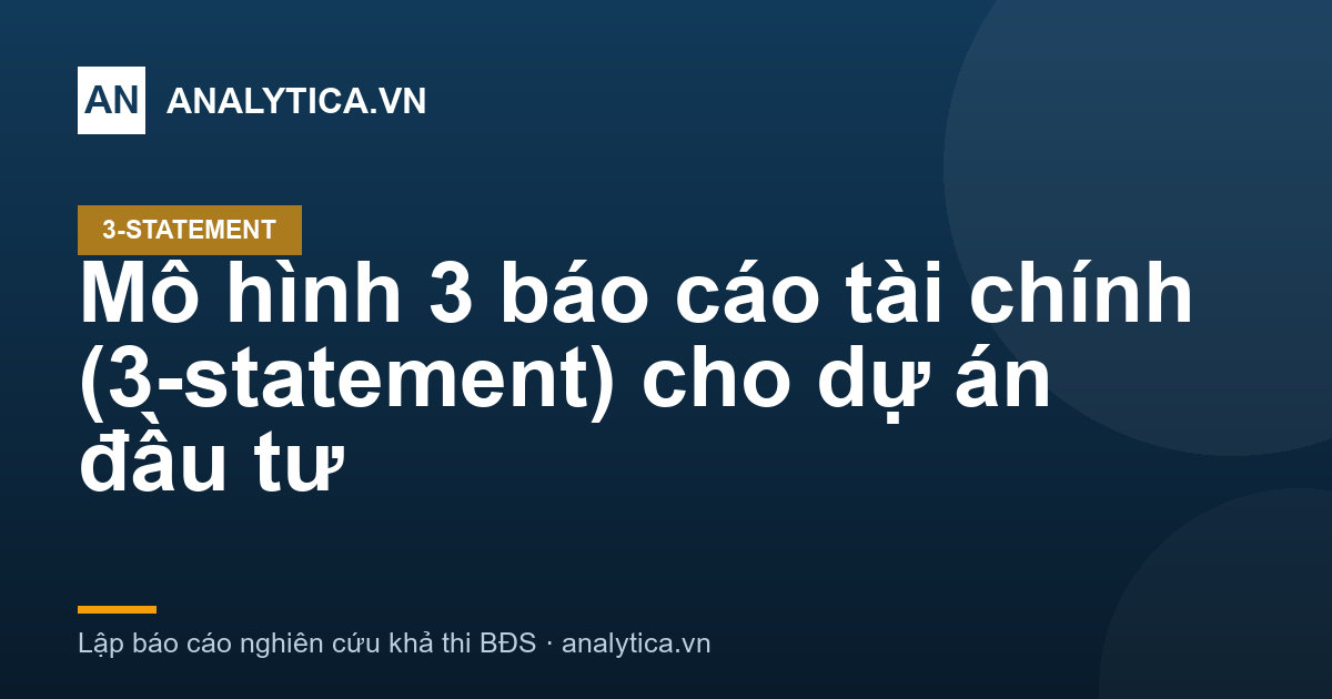 Mô hình 3 báo cáo tài chính (3-statement) cho dự án đầu tư
