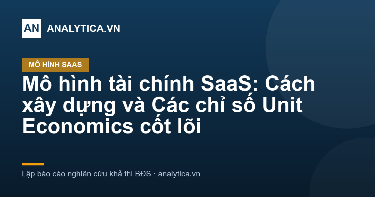 Mô hình tài chính SaaS: Cách xây dựng và Các chỉ số Unit Economics cốt lõi