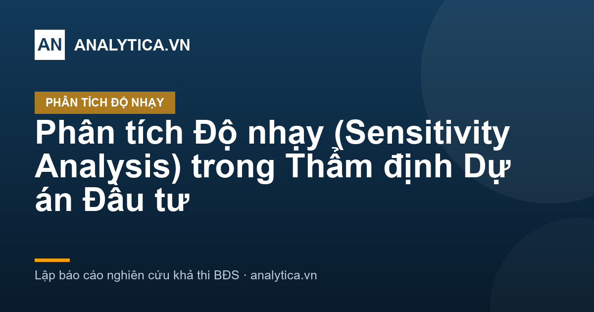Phân tích Độ nhạy (Sensitivity Analysis) trong Thẩm định Dự án Đầu tư