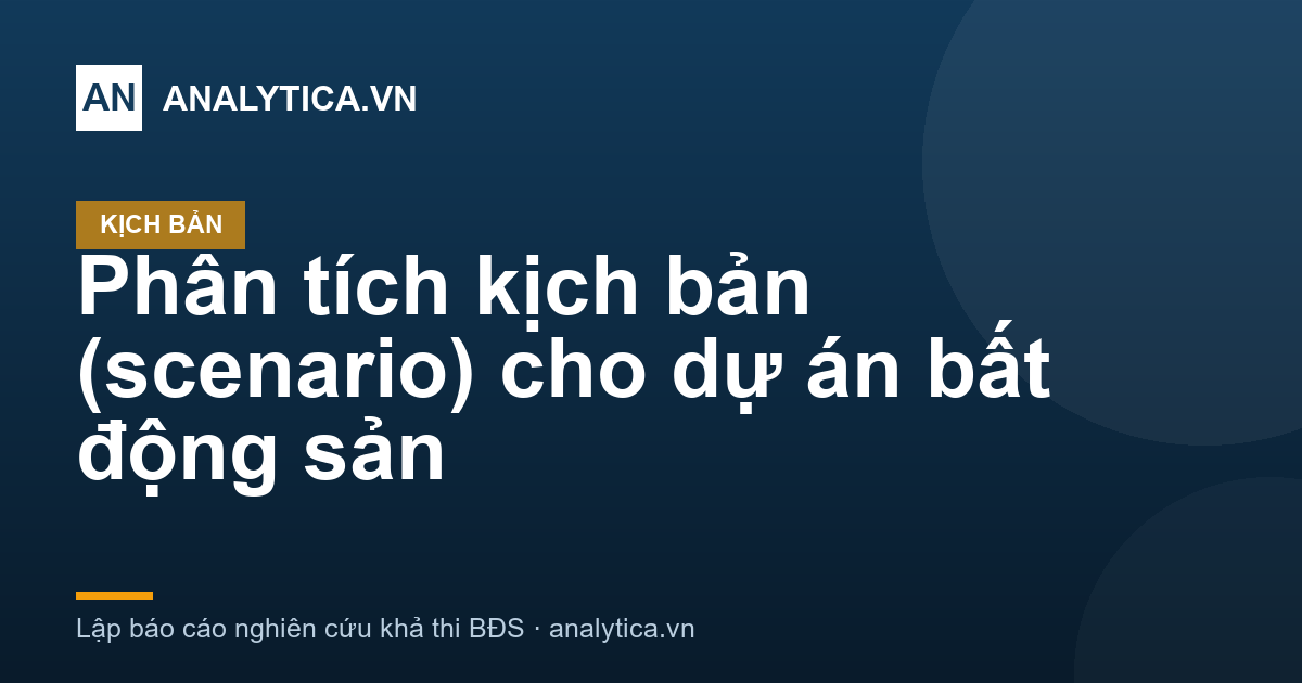 Phân tích kịch bản (scenario) cho dự án bất động sản