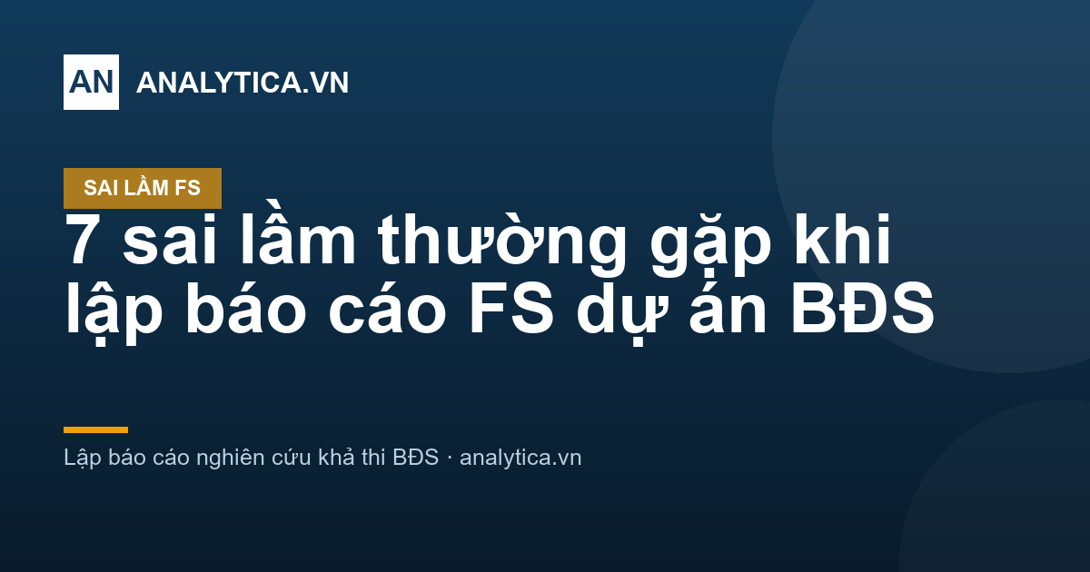 7 sai lầm thường gặp khi lập báo cáo FS dự án BĐS