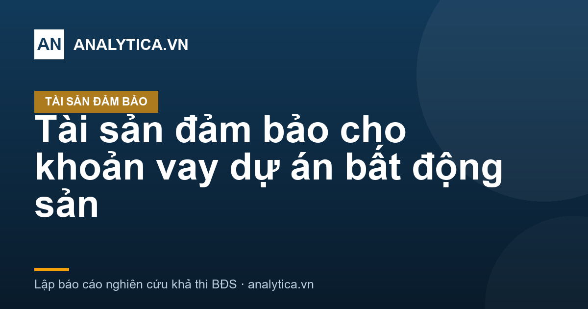 Tài sản đảm bảo cho khoản vay dự án bất động sản